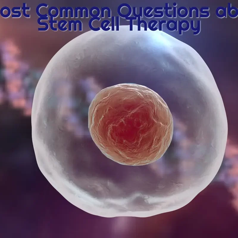 7 most common questions about stem cell therapy
