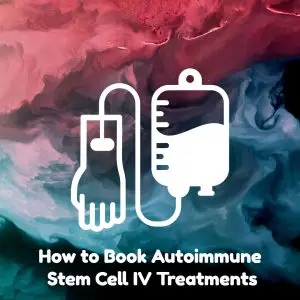 How to Book Autoimmune Stem Cell IV treatments