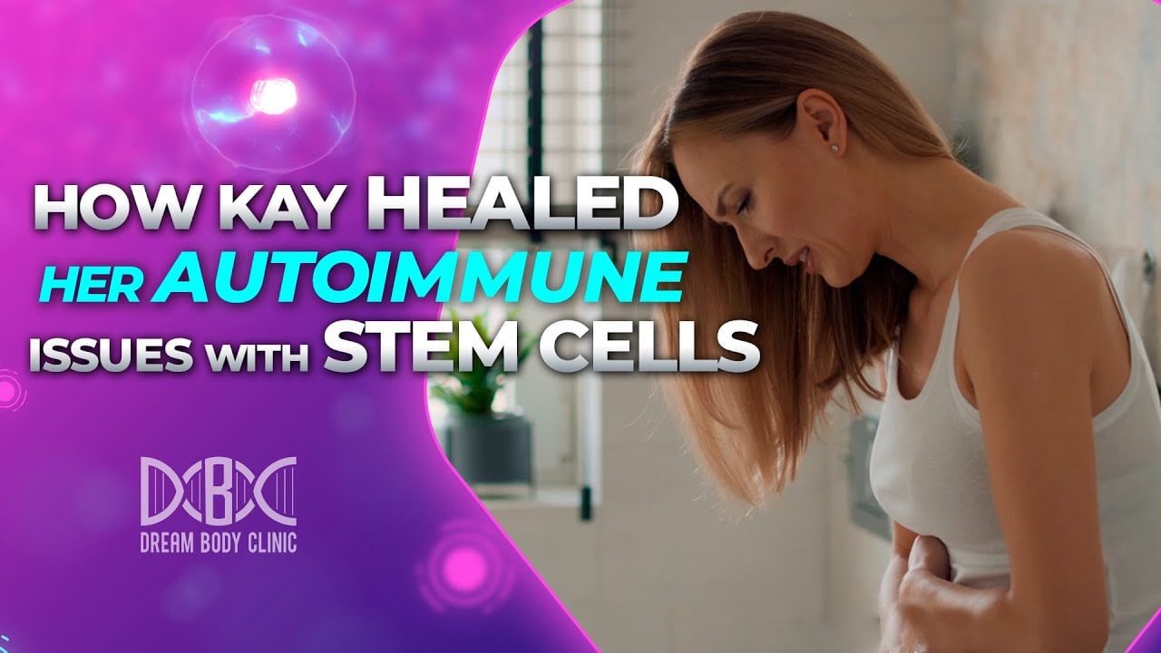 How Kay Healed her Autoimmune Issues with Stem Cells at Dream Body Clinic