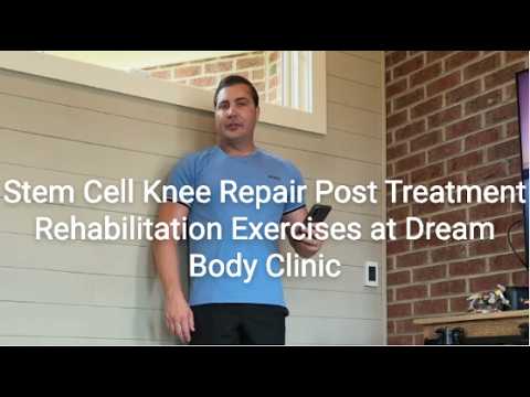 The Stem Cell Knee Repair Post Treatment Rehab Exercise Protocol at Dream Body Clinic
