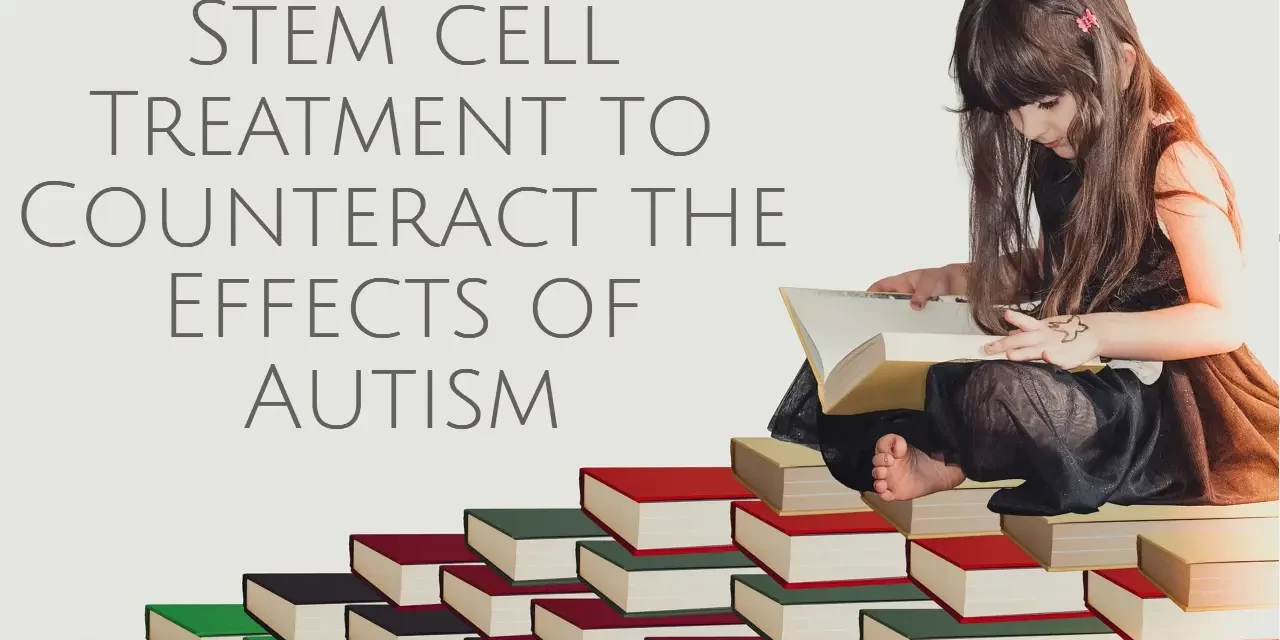 Stem cell Treatment to Counteract the Effects of Autism dreambody clinic