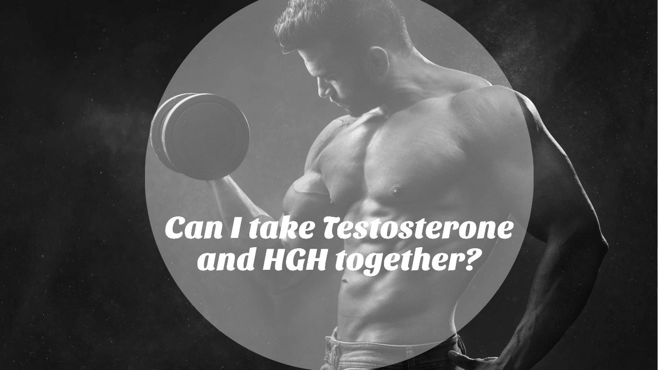 can i take testosterone and hgh together