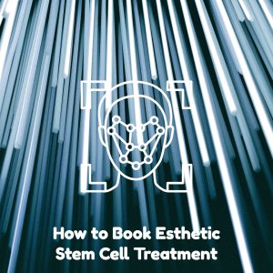 How to Book Esthetic Stem Cell Treatment