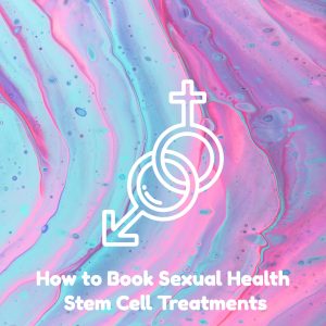 How to Book Sexual Health Stem Cell Treatment