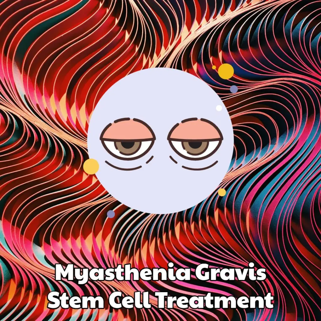 Myasthenia Gravis Stem Cell Treatment Dream Body Clinic