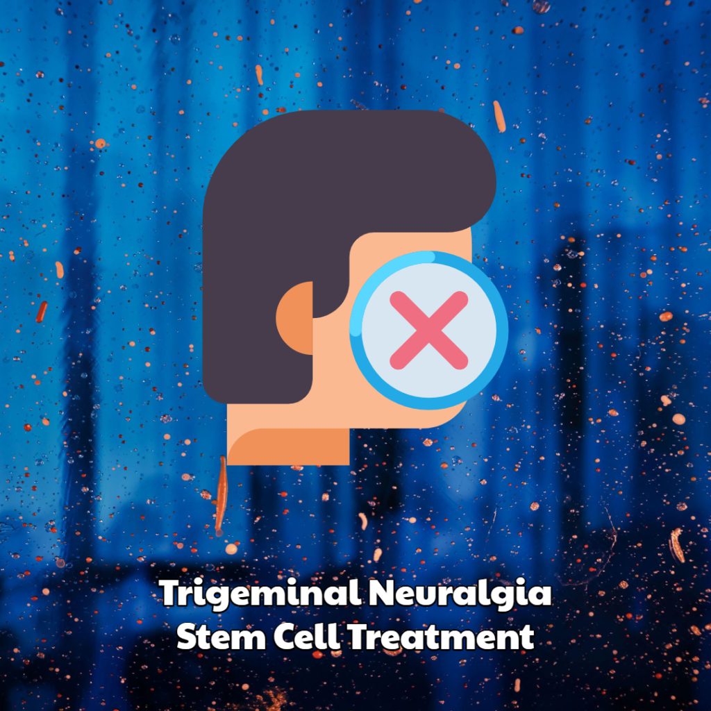 Trigeminal Neuralgia Stem Cell Treatment