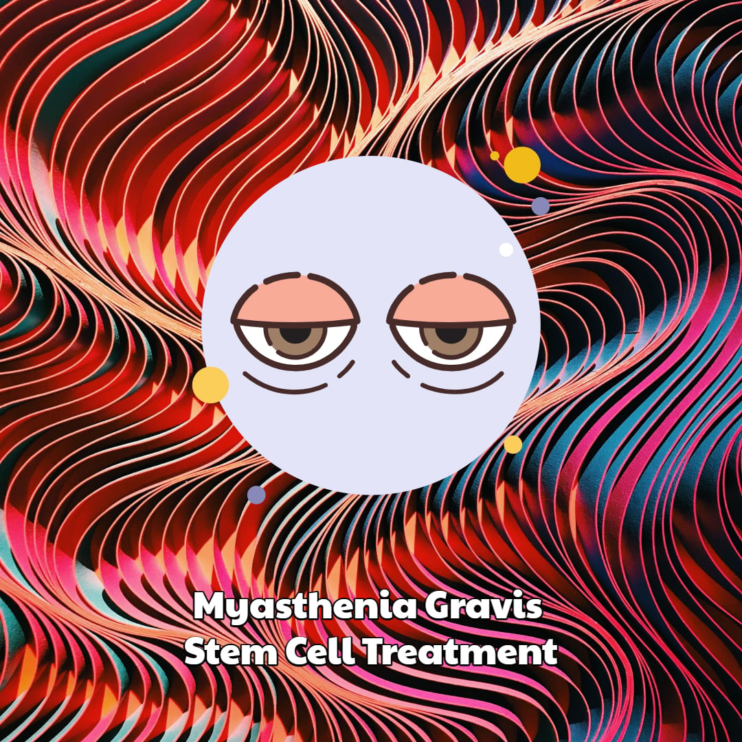 Myasthenia Gravis Stem Cell Treatment Dream Body Clinic 2