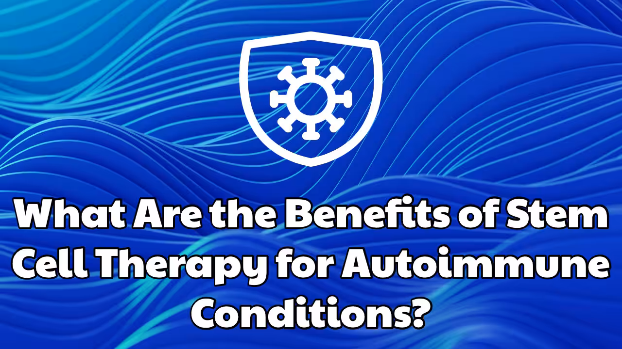 What Are the Benefits of Stem Cell Therapy for Autoimmune Conditions Dream Body Clinic 2026